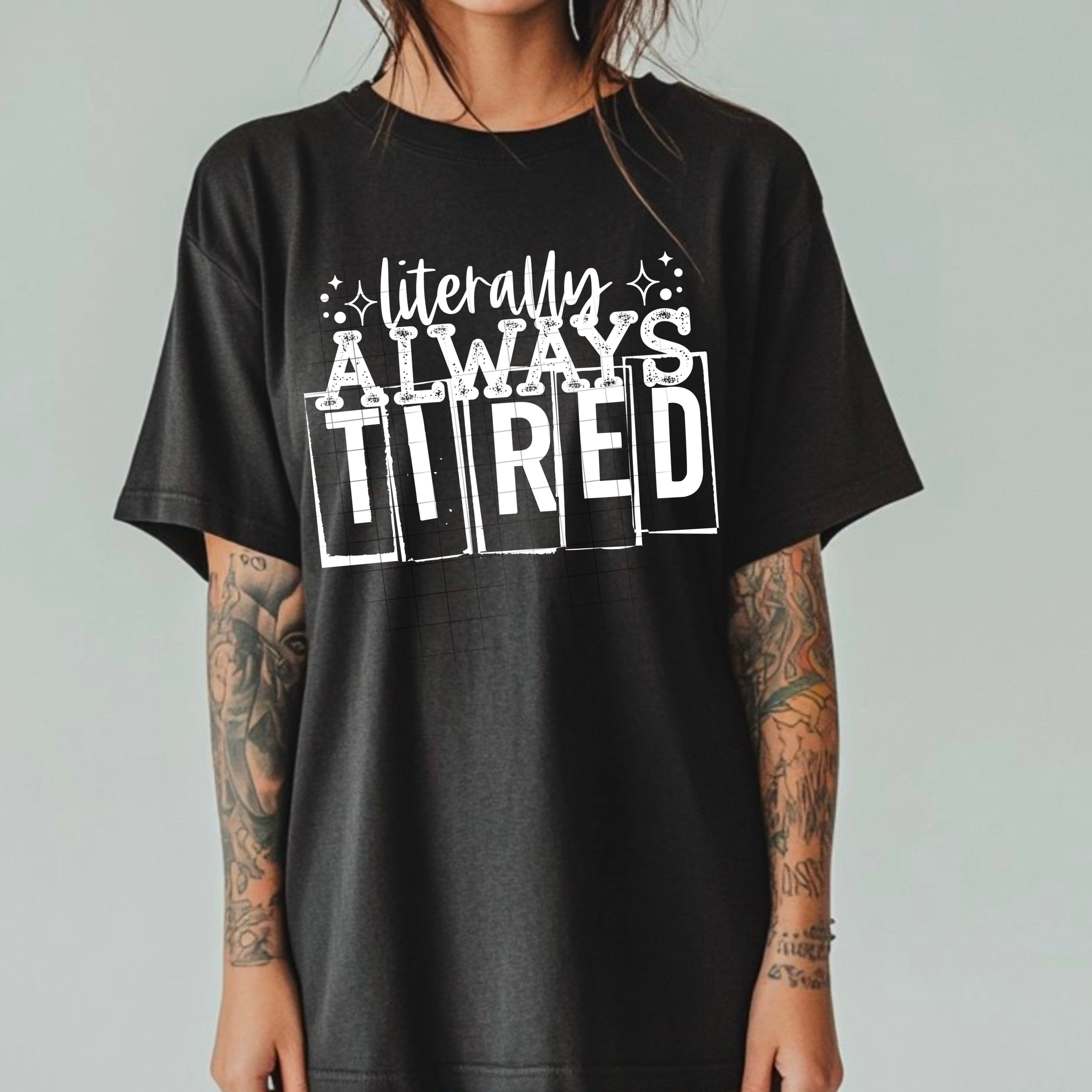 LITERALLY ALWAYS TIRED TEE