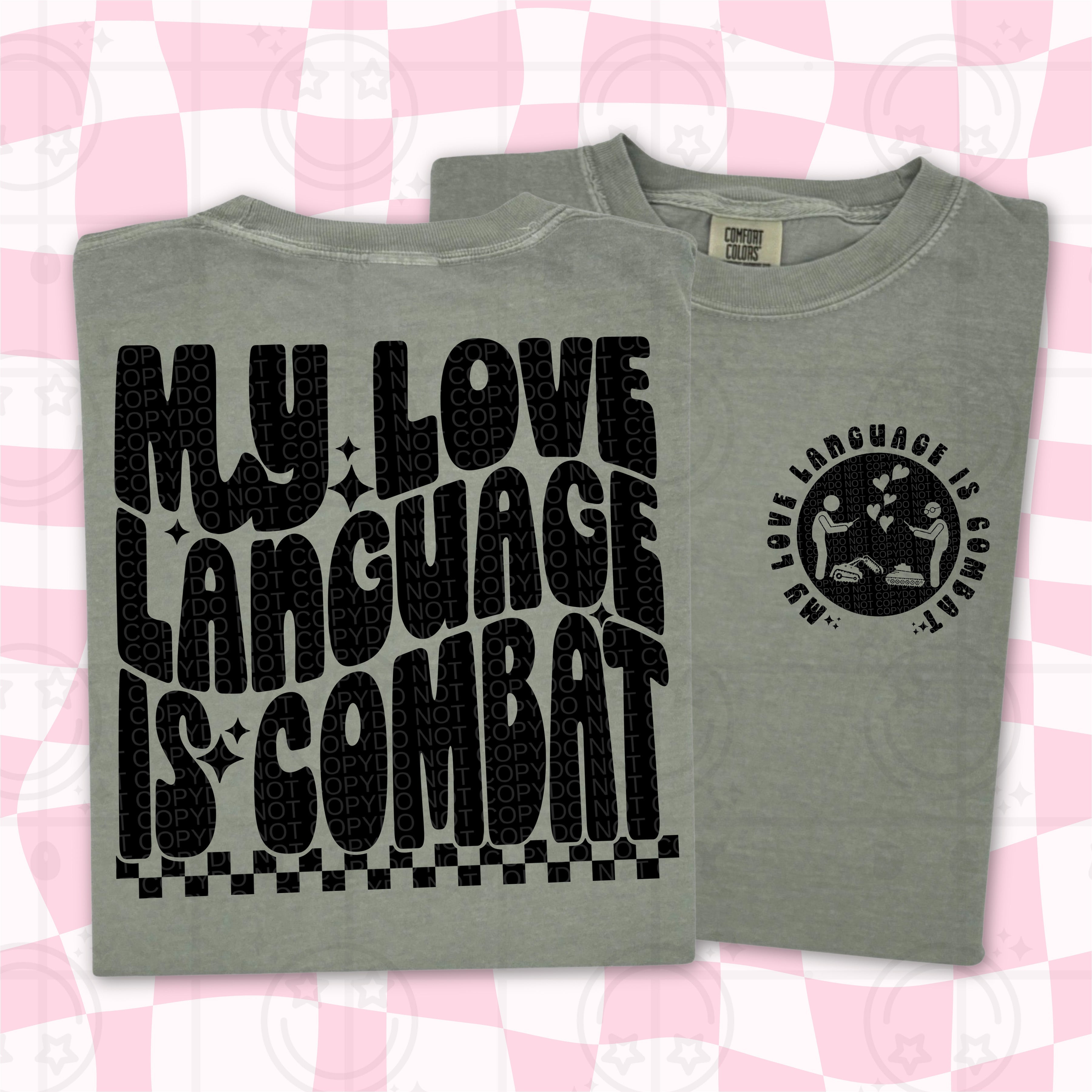 MY LOVE LANGUAGE IS COMBAT DOUBLE SIDED TEE