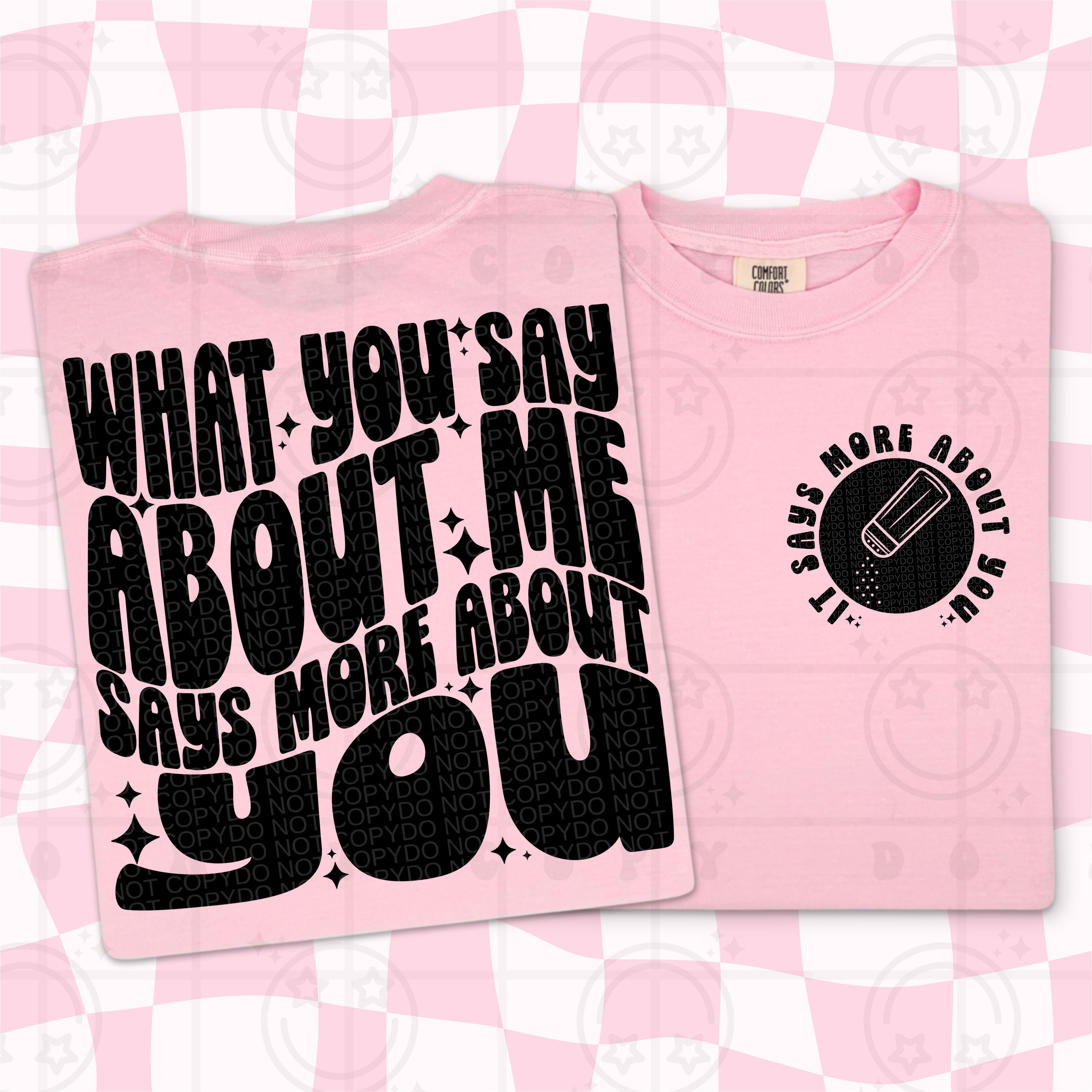 WHAT YOU SAY ABOUT ME DOUBLE SIDED TEE